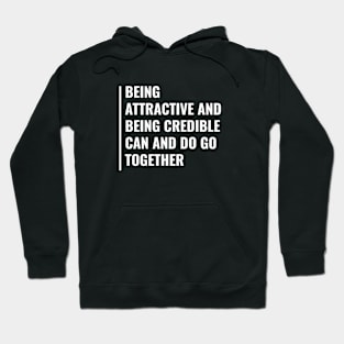 Attractiveness and Credibility Go Together Hoodie